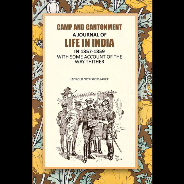 Camp And Cantonment: A Journal Of Life In India In 1857-1859, With Some Account Of The Way Thither - Gyan Books - Distacart