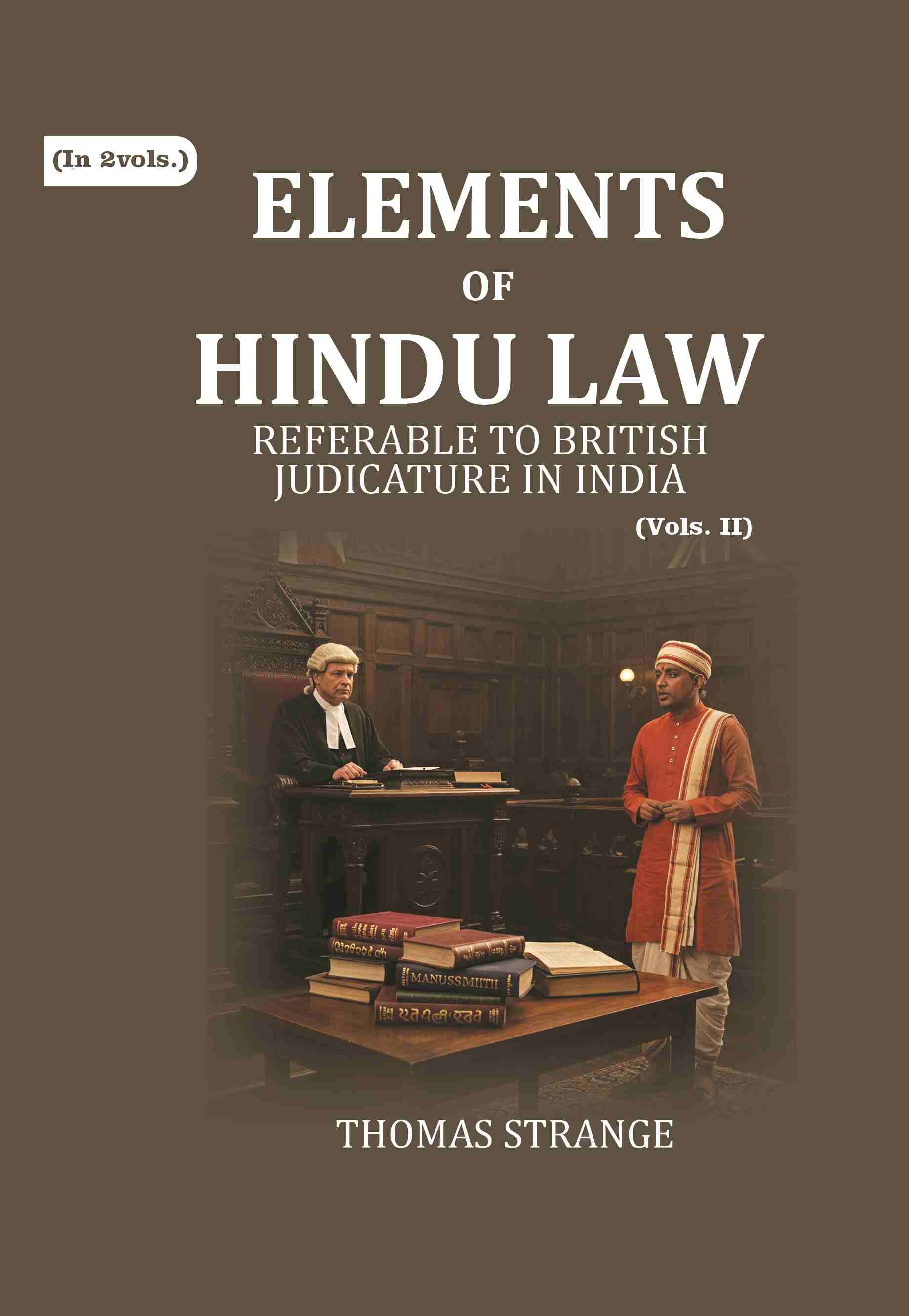 Elements Of Hindu Law: Responsa Prudentum, Or Opinions Of Pandits Attached To The Courts Established - Gyan Books - Distacart