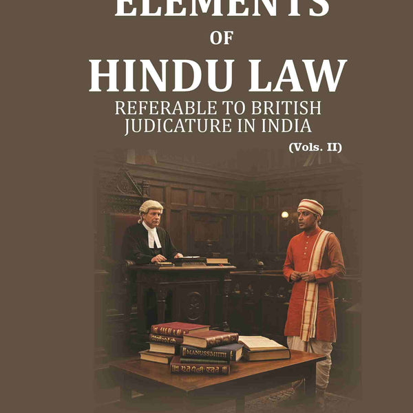 Elements Of Hindu Law: Responsa Prudentum, Or Opinions Of Pandits Attached To The Courts Established - Gyan Books - Distacart