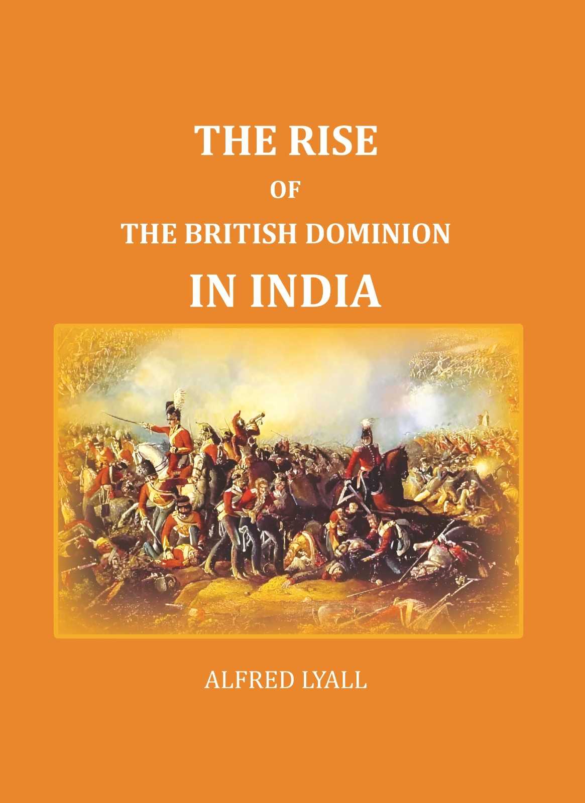 The Rise of the British Dominion in India - Gyan Books - Distacart