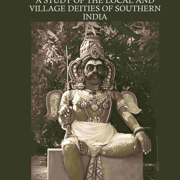 Dravidian Gods in Modern Hinduism: A Study of the Local and Village Deities of Southern India - Gyan Books - Distacart