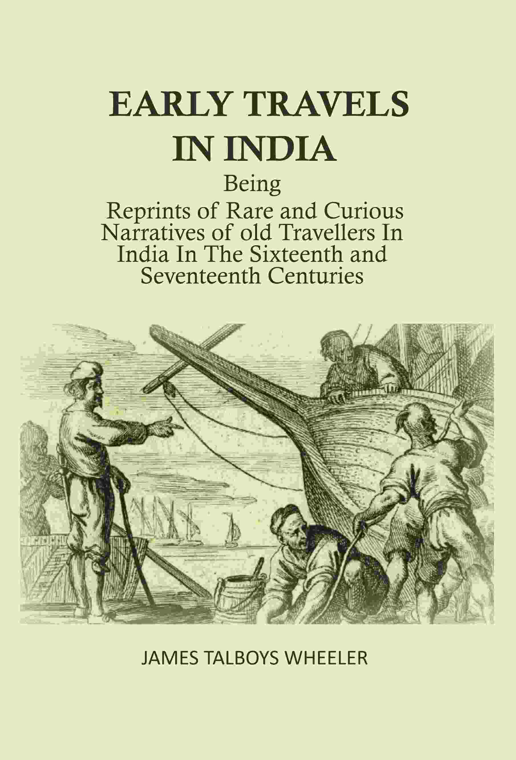 Early Travels In India: Being Reprints Of Rare And Curious Narratives Of Old Travellers In India In The - Gyan Books - Distacart