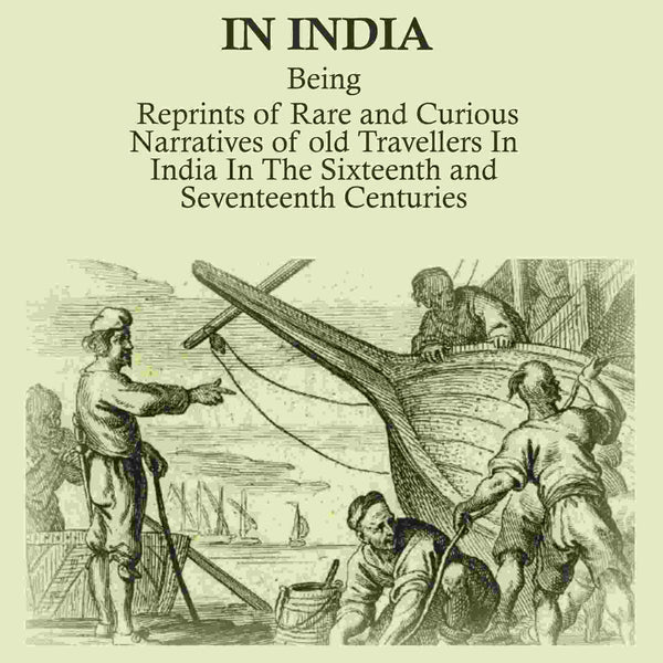 Early Travels In India: Being Reprints Of Rare And Curious Narratives Of Old Travellers In India In The - Gyan Books - Distacart