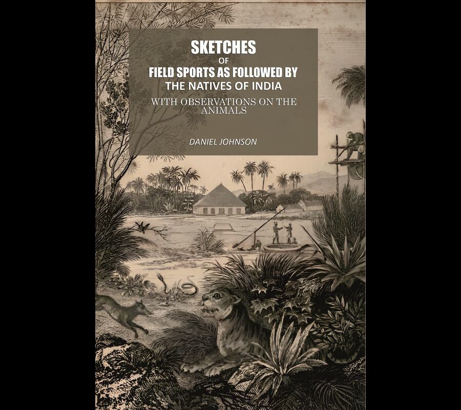 Sketches Of Field Sports As Followed By The Natives Of India: With Observations On The Animals - Gyan Books - Distacart