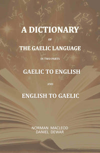 Thumbnail for A Dictionary Of The Gaelic Language, In Two Parts. 1. Gaelic And English. - 2. English And Gaelic-: First - Gyan Books