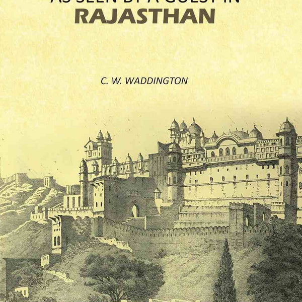 Indian India as Seen by A Guest in Rajasthan - Gyan Books