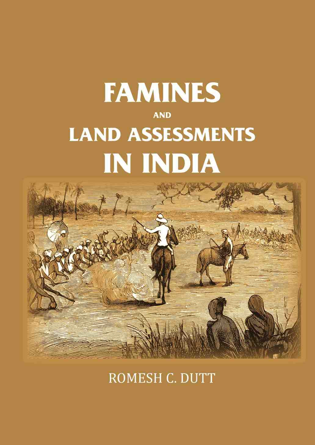 Famines and Land Assessments in India - Gyan Books - Distacart