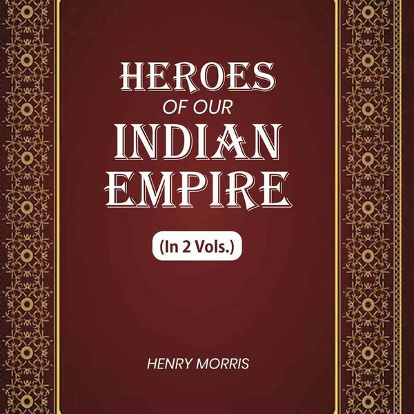 Heroes of Our Indian Empire (2nd) - Gyan Books