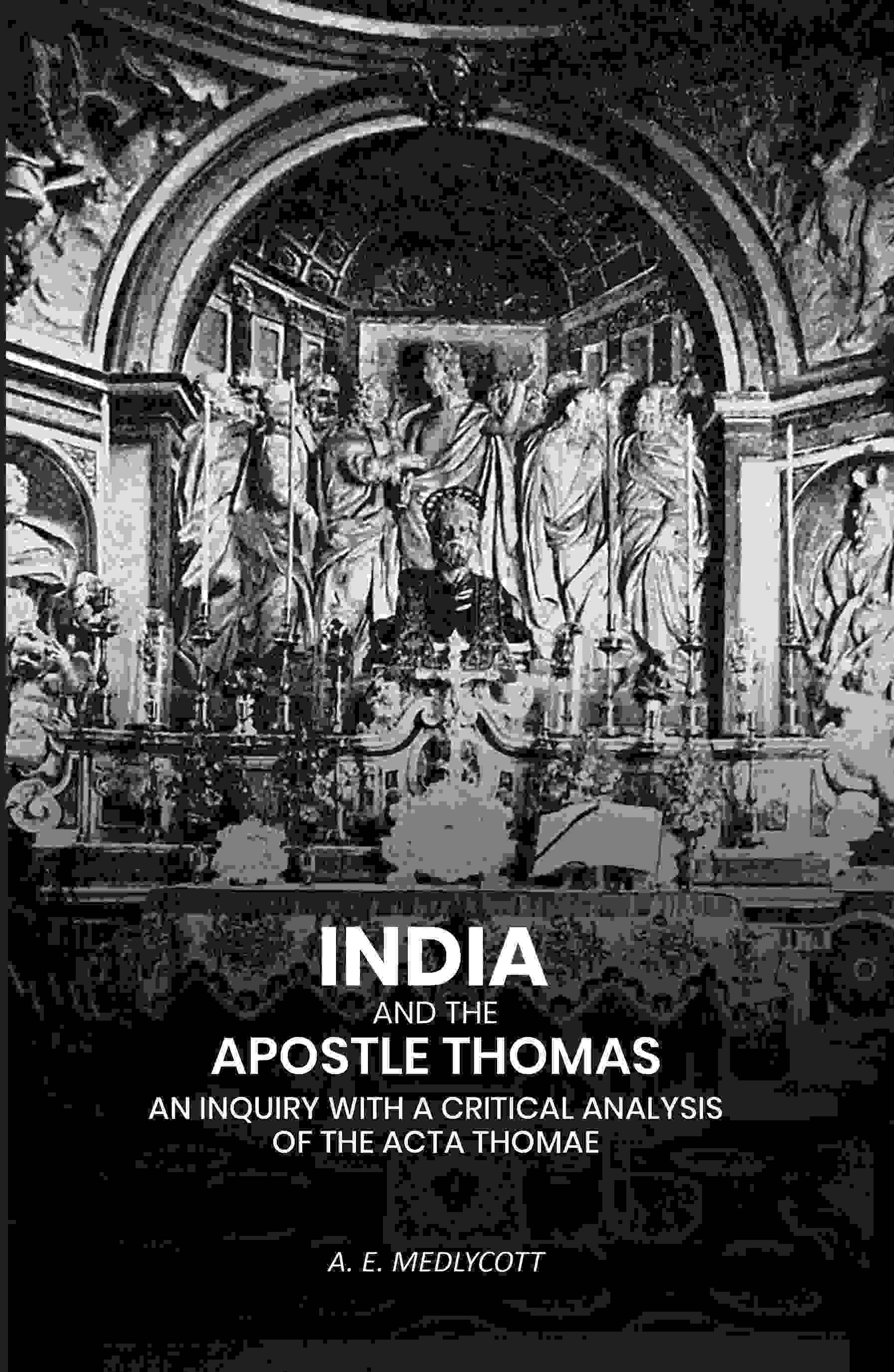 India And the Apostle Thomas: An Inquiry with A Critical Analysis of the Acta Thomae - Gyan Books - Distacart