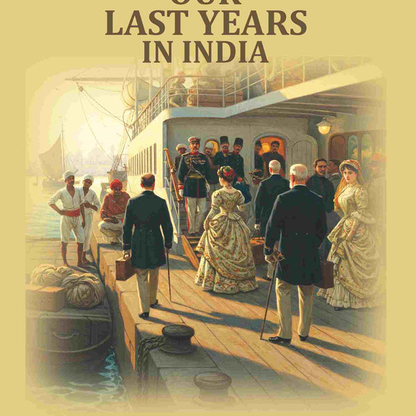 Our Last Years in India - Gyan Books - Distacart