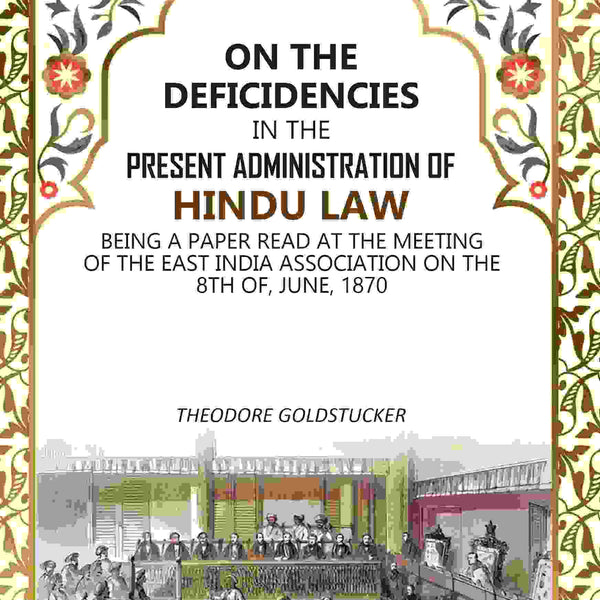 On The Deficidencies In The Present Administration Of Hindu Law: Being A Paper Read At The Meeting 1870 - Gyan Books - Distacart
