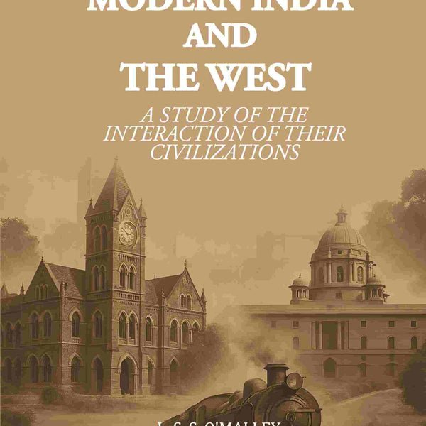 Modern India and the West: A Study of the Interaction of their Civilizations - Gyan Books - Distacart