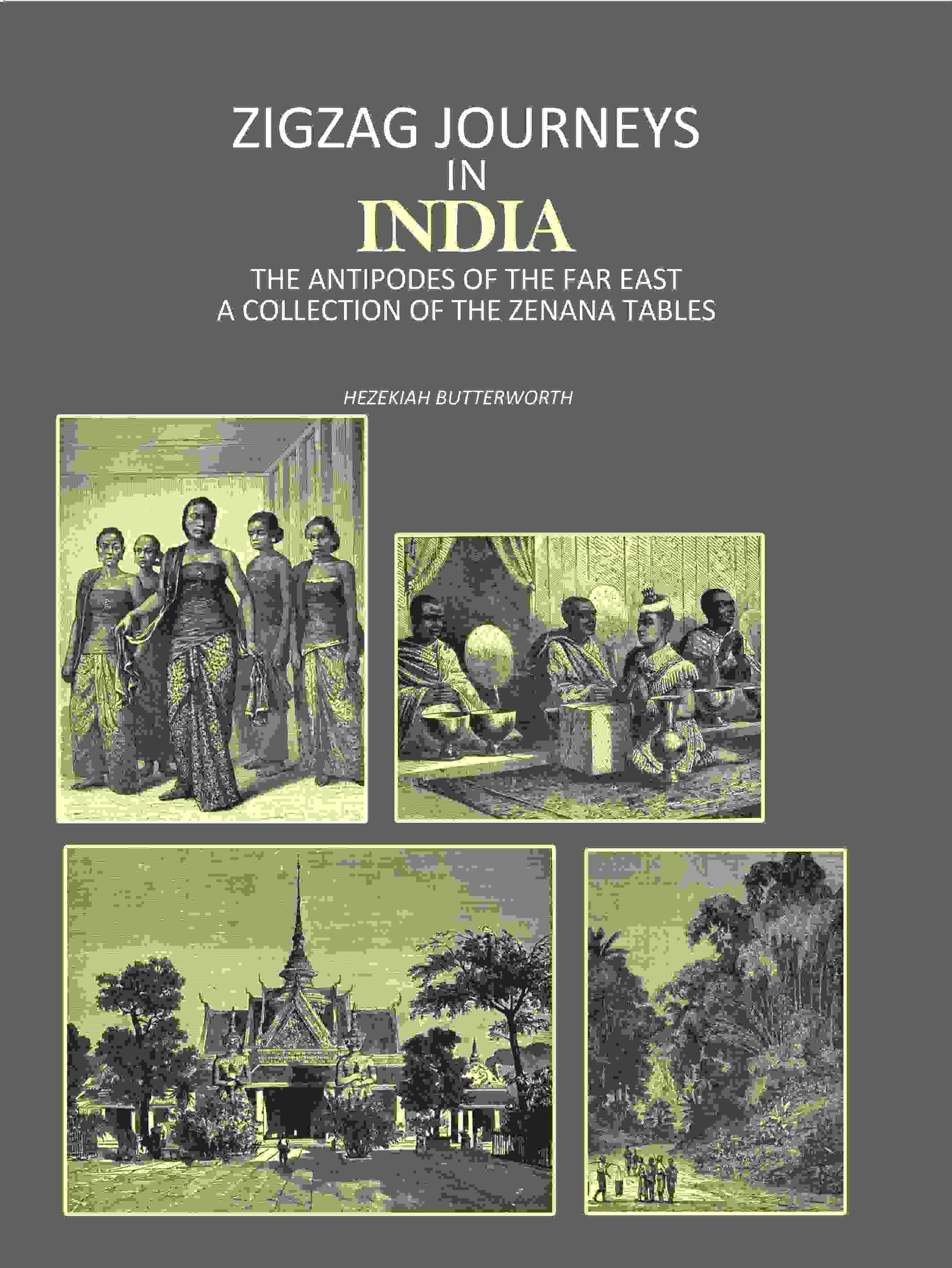 Zigzag Journeys in India: The Antipodes of the Far East A Collection of the Zenana Tables - Gyan Books - Distacart