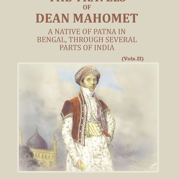 The Travels Of Dean Mahomet: A Native Of Patna In Bengal, Through Several Parts Of India (2nd) - Gyan Books - Distacart