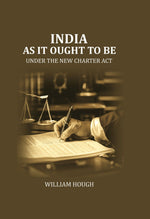 Thumbnail for India as it Ought to be: under the new Charter Act - Gyan Books
