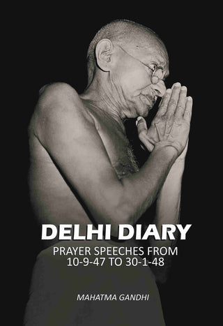 Delhi diary: prayer speeches from 10-9-47 to 30-1-48 - Gyan Books - Distacart