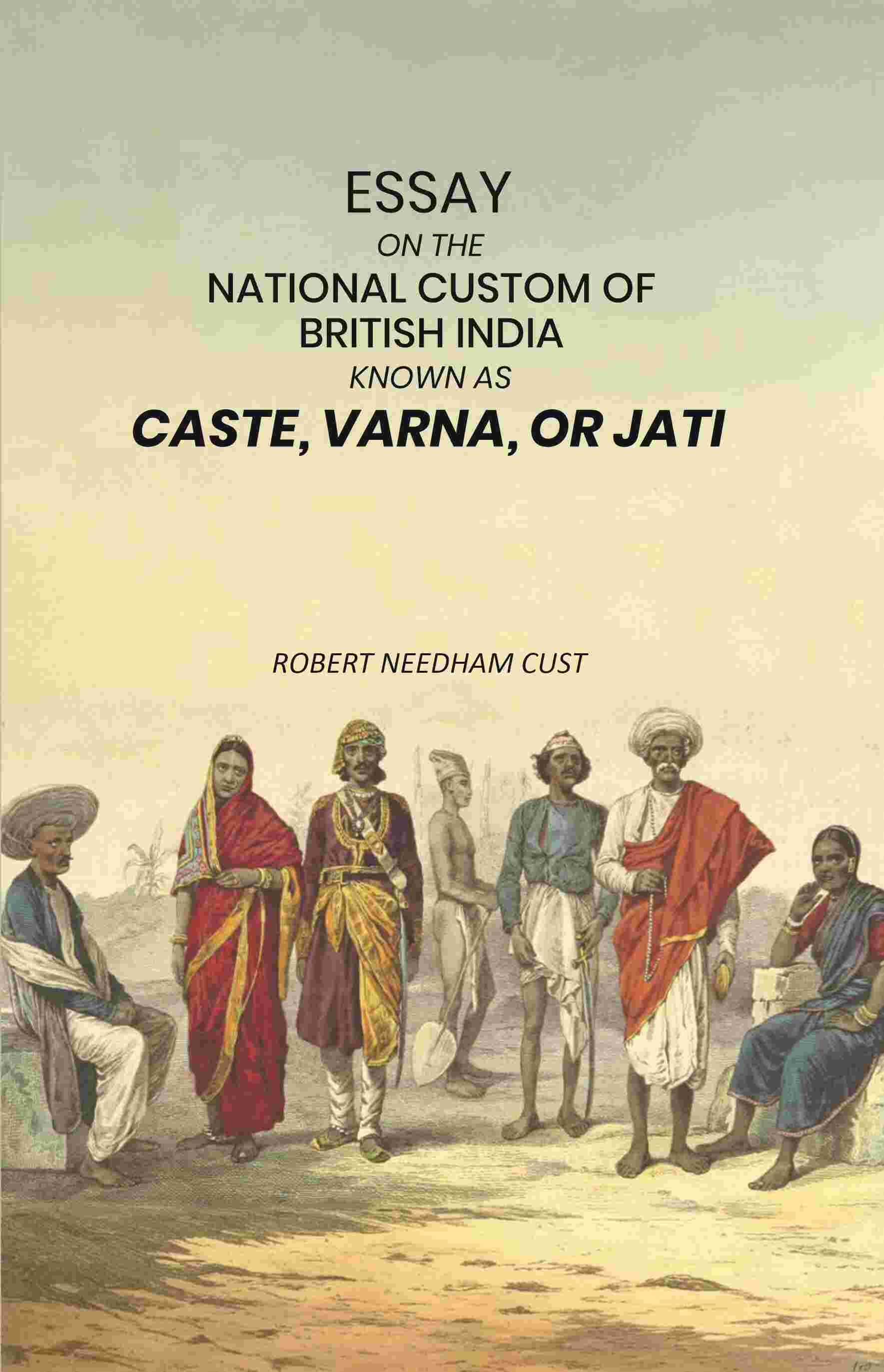 Essay on the National Custom of British India Known as Caste, Varna, or Jati - Gyan Books - Distacart