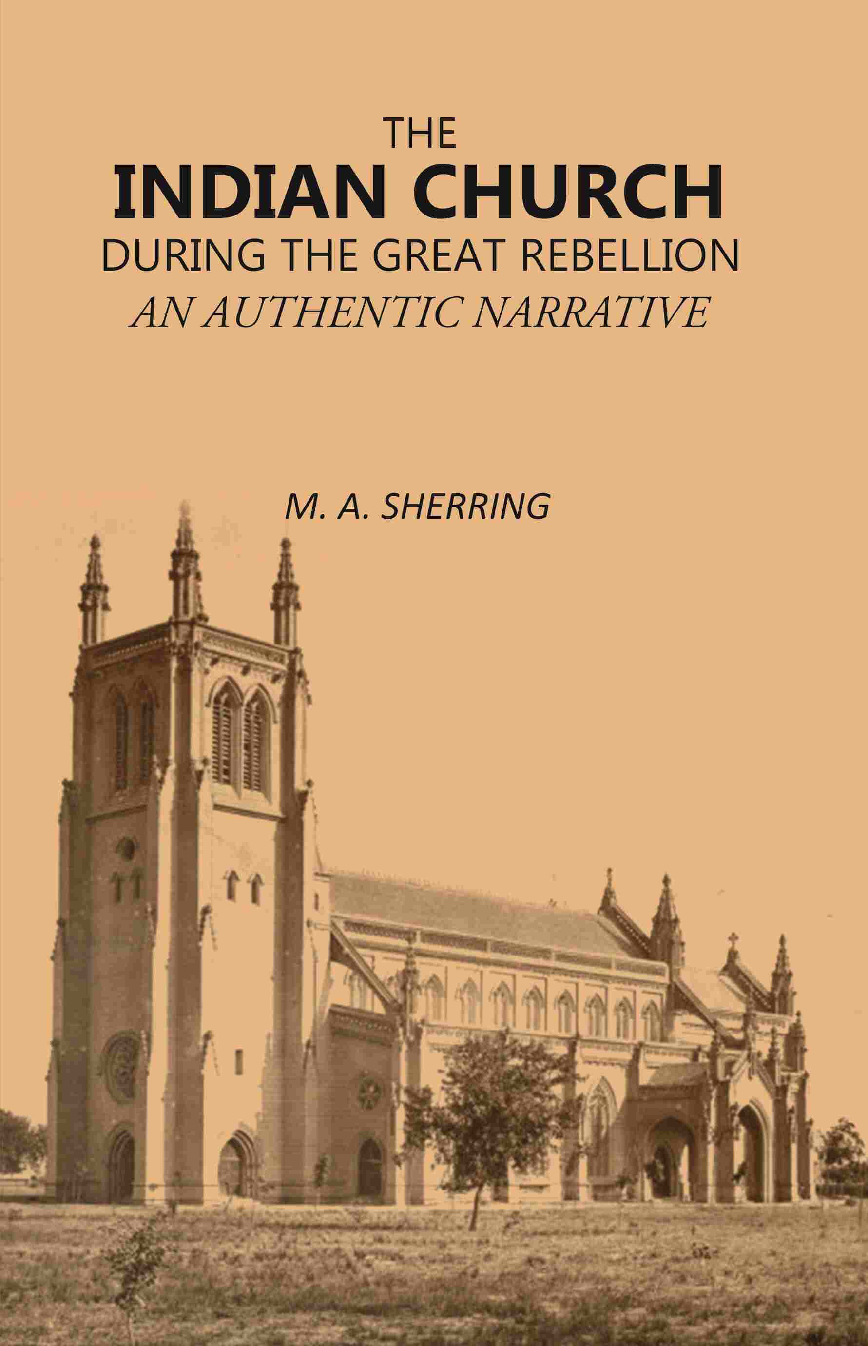 The Indian Church During the Great Rebellion: An Authentic Narrative - Gyan Books - Distacart