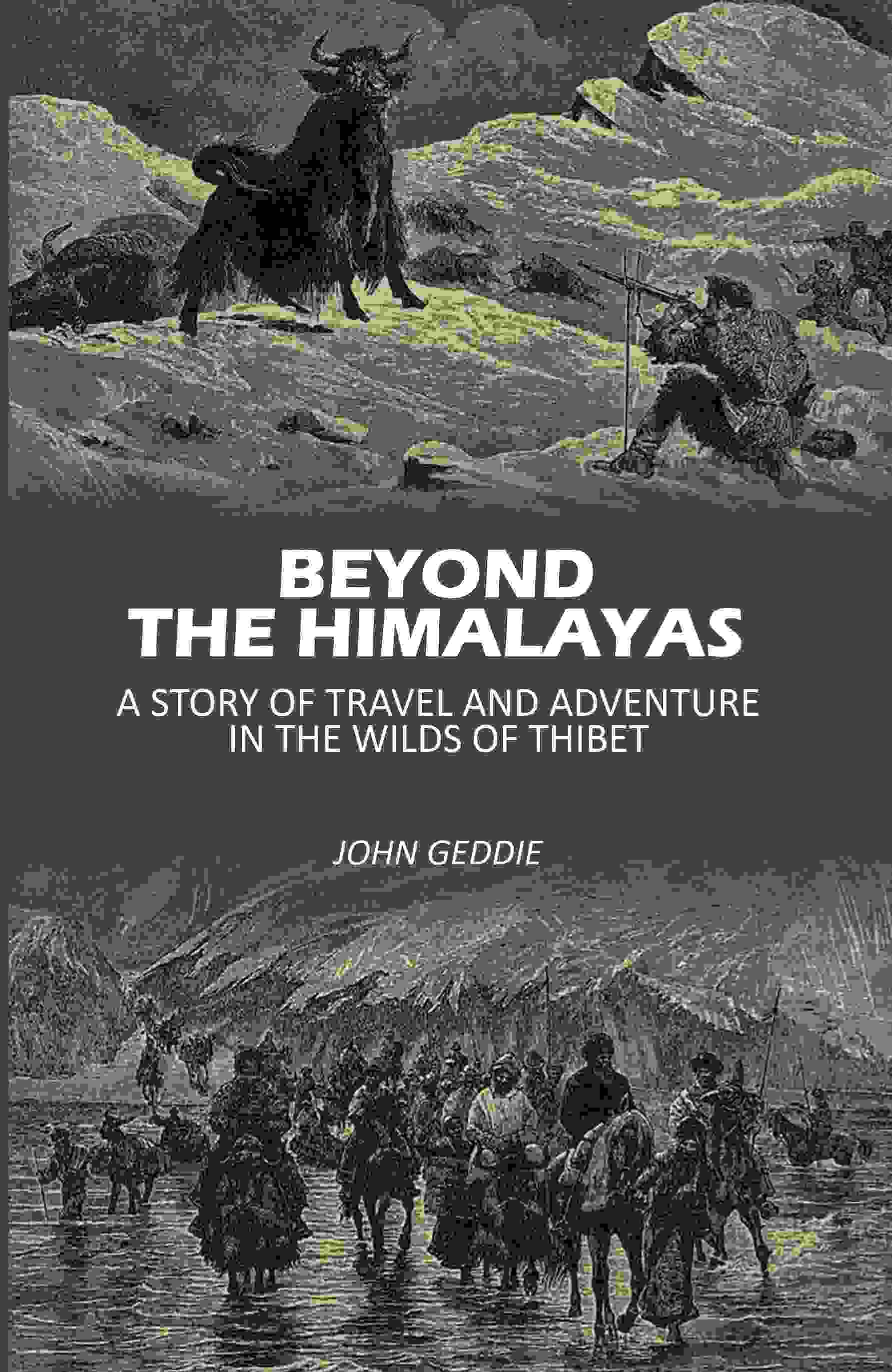 Beyond The Himalayas: A Story Of Travel And Adventure In The Wilds Of Thibet - Gyan Books - Distacart