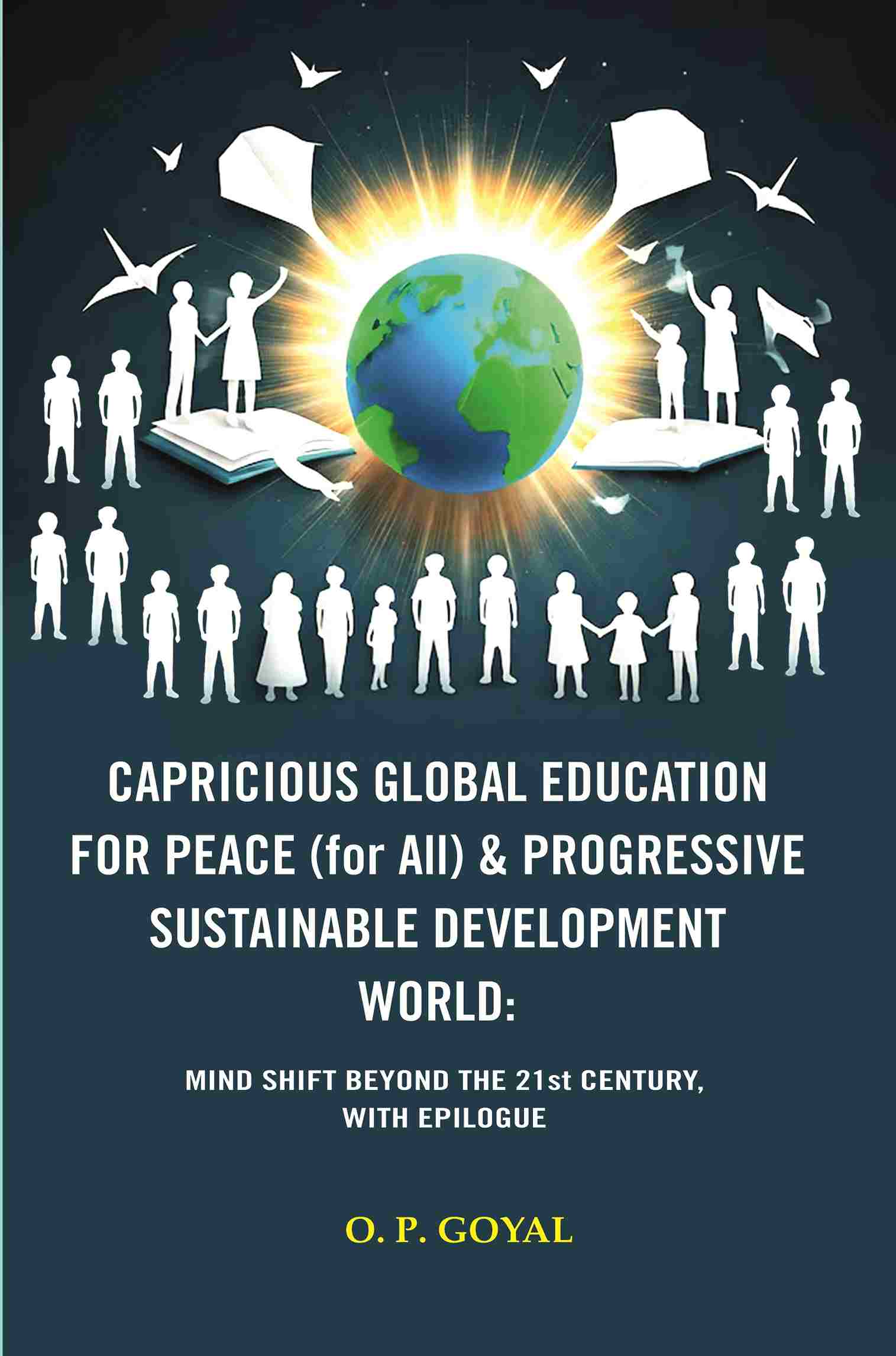Capricious Global Education For Peace (For All) & Progressive Sustainable Development World: Mind Shift - Gyan Books - Distacart