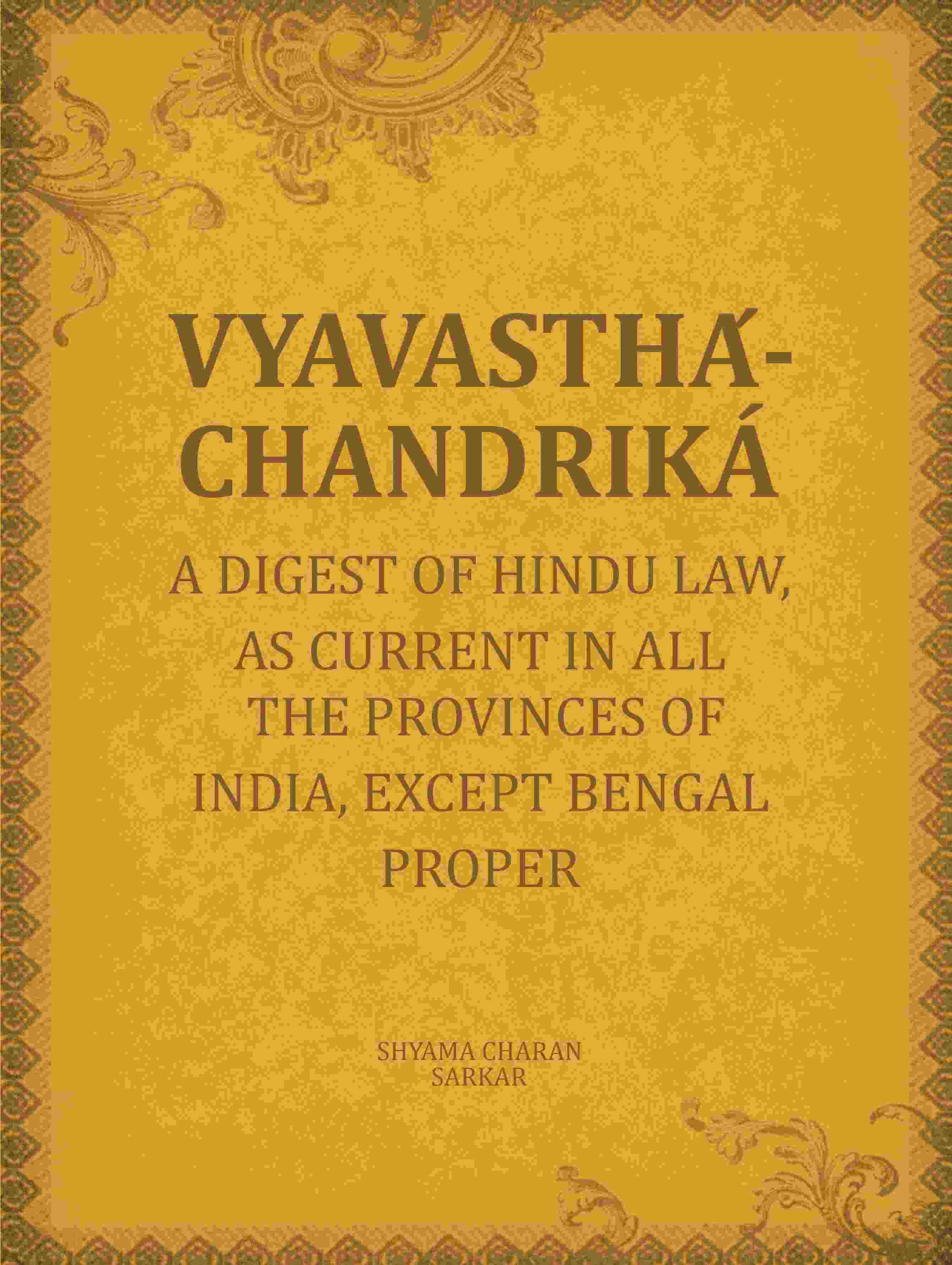 Vyavasthá-chandriká: A digest of Hindu law, as current in all the provinces of India, except Bengal proper - Gyan Books - Distacart