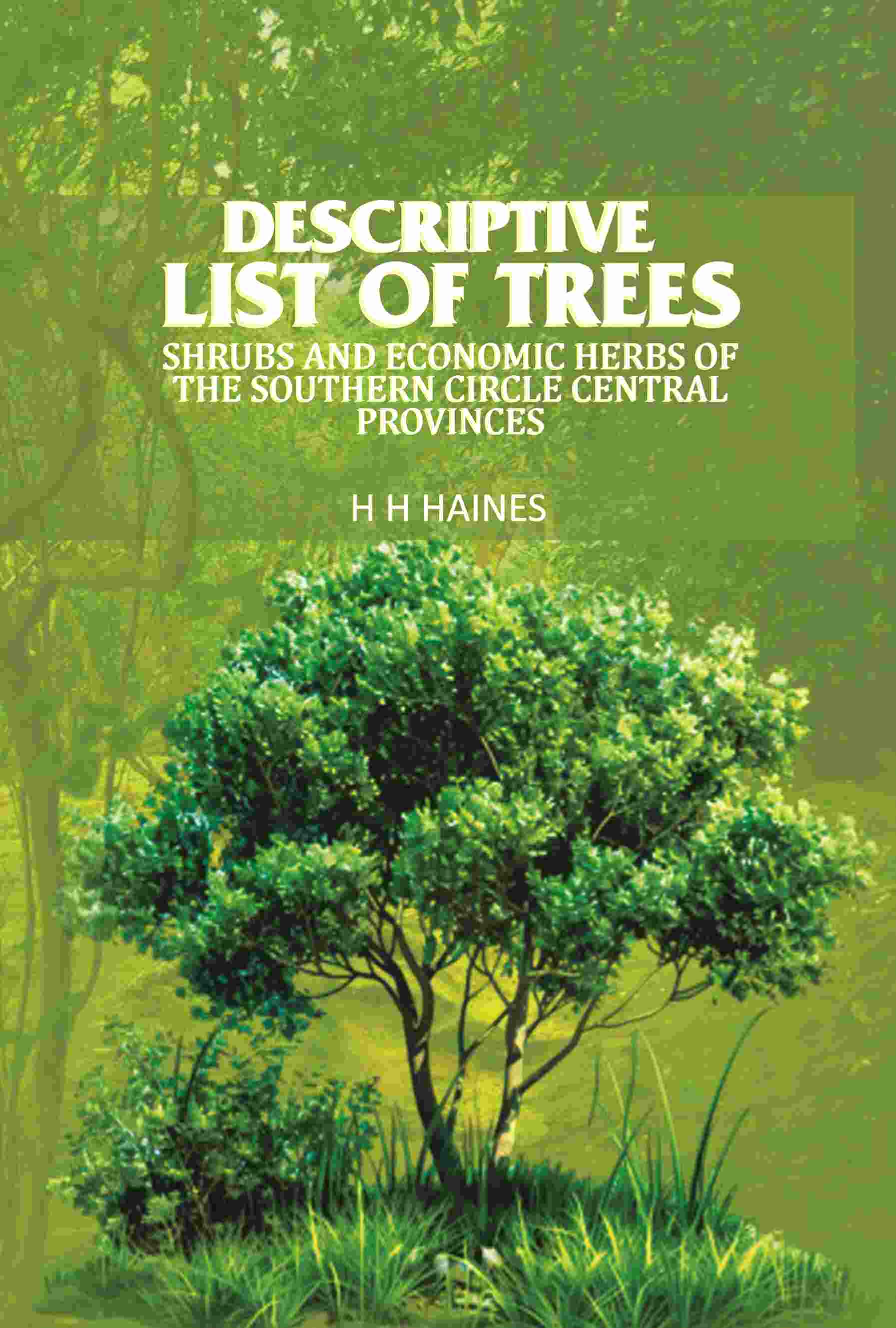 Descriptive list of trees: Shrubs and economic herbs of the southern circle central provinces - Gyan Books - Distacart