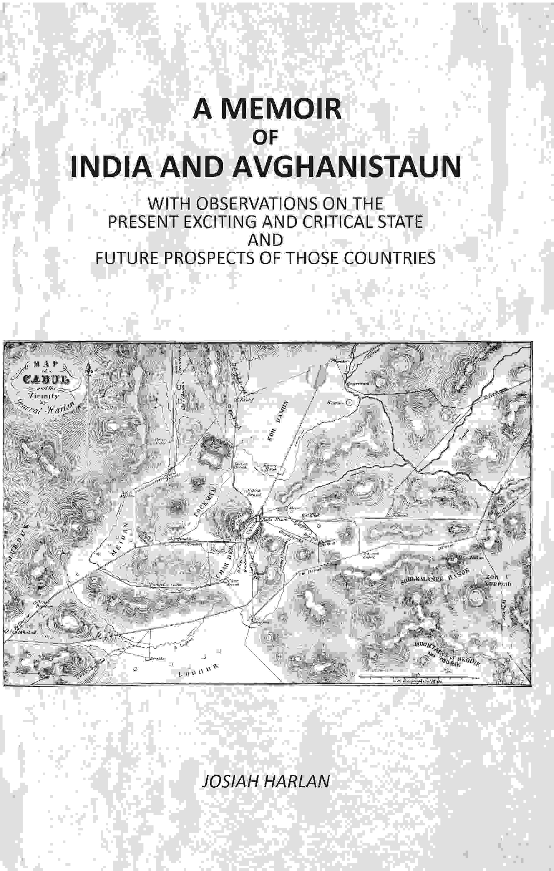 A Memoir Of India And Avghanistaun: With Observations On The Present Exciting And Critical State And Future Prospects Of Those Countries - Gyan Books - Distacart