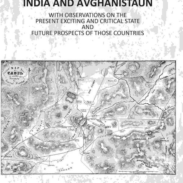 A Memoir Of India And Avghanistaun: With Observations On The Present Exciting And Critical State And Future Prospects Of Those Countries - Gyan Books - Distacart