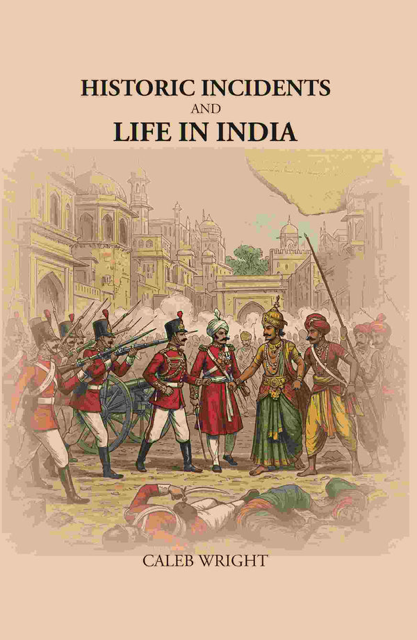 Historic Incidents and Life in India - Gyan Books