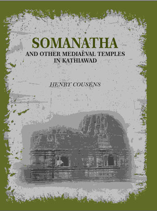 Somanatha And Other Mediaeval Temples In Kathiawad - Gyan Books - Distacart