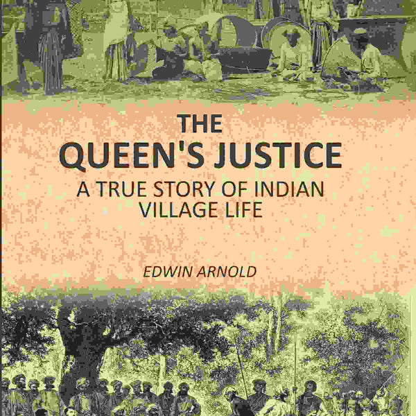 The Queen's Justice: A True Story Of Indian Village Life - Gyan Books - Distacart