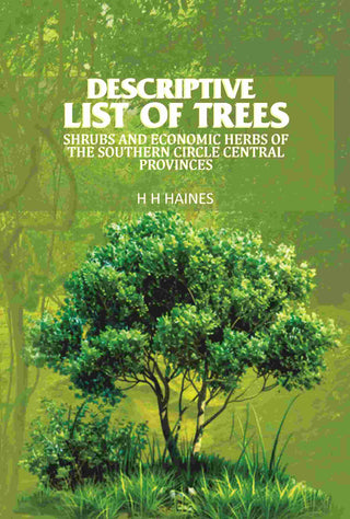 Descriptive list of trees: Shrubs and economic herbs of the southern circle central provinces - Gyan Books - Distacart