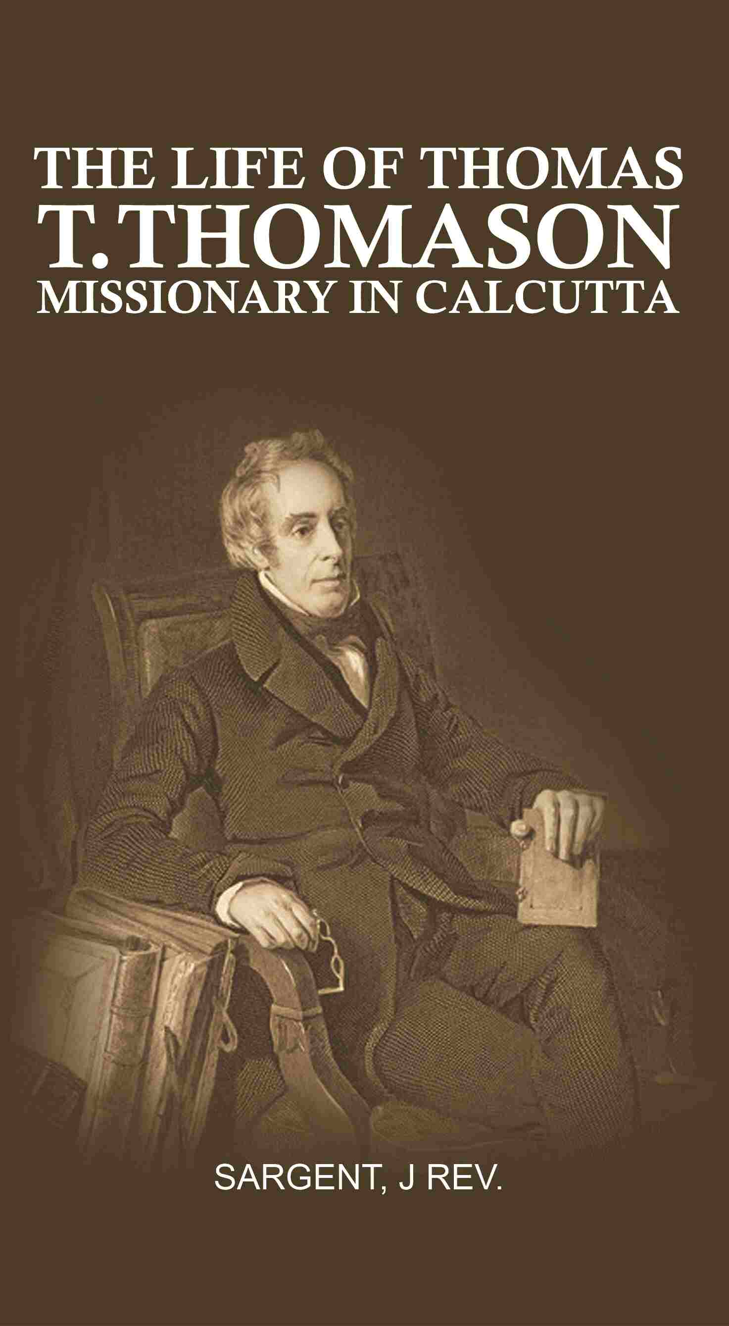 The Life of Thomas T. Thomason: Missionary in Calcutta - Gyan Books - Distacart