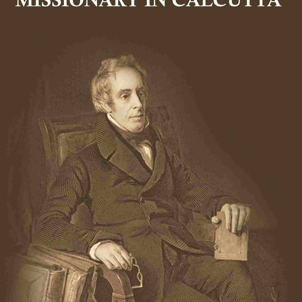 The Life of Thomas T. Thomason: Missionary in Calcutta - Gyan Books - Distacart