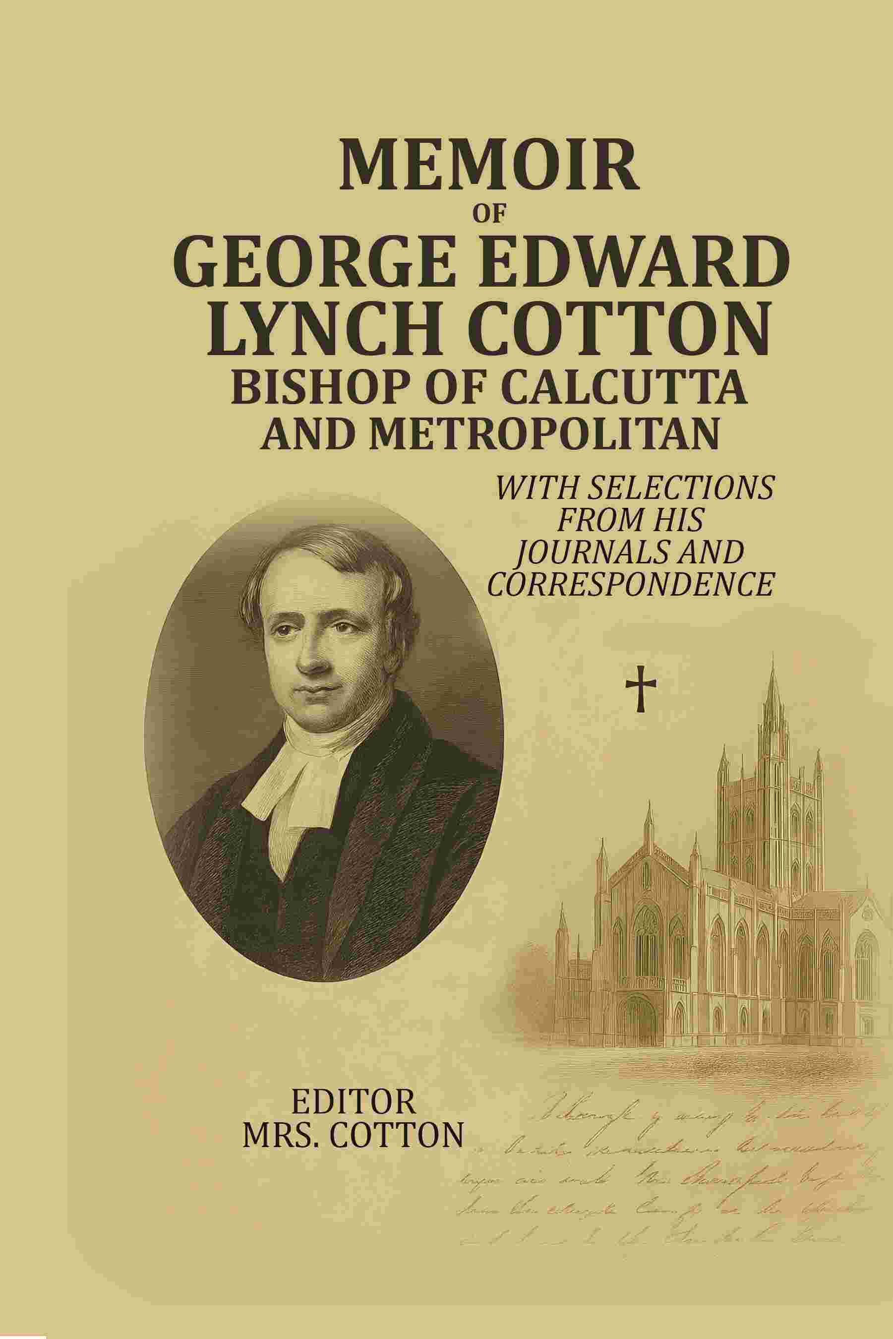 Memoir Of George Edward Lynch Cotton-Bishop Of Calcutta, and Metropolitan: With Selections From his Journals and Correspondence - Gyan Books - Distacart