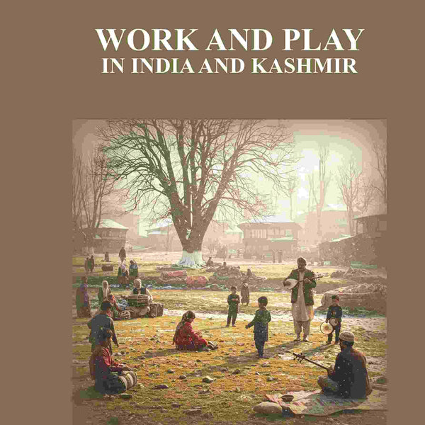 Work and Play: In India and Kashmir - Gyan Books - Distacart