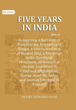 Thumbnail for Five Years in India: Comprising a Narrative of Travels in the Presidency of Bengal, a Visit to the Court of Runjeet Sing, a Residence in the Himalayah Mountains, an Account of the Late Expedition to Cabul and Affghanistan, Voyage down the Indus, and Journ - Distacart