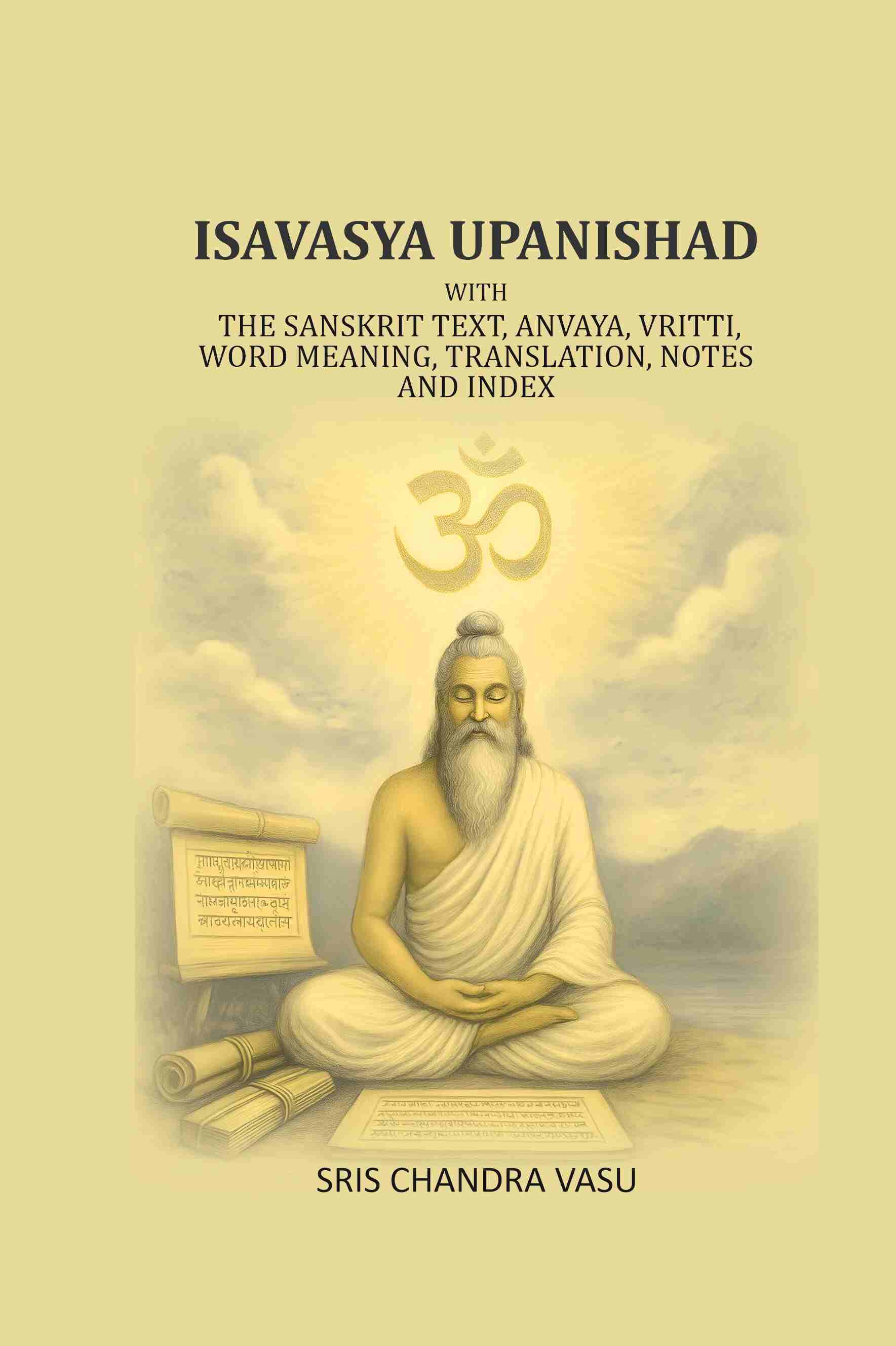 Isavasya Upanishad: With the Sanskrit text, Anvaya, Vritti, word meaning, translation, notes and index - Gyan Books - Distacart