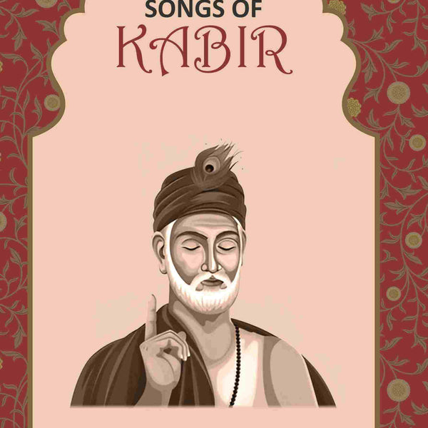 Songs of Kabir - Gyan Books - Distacart