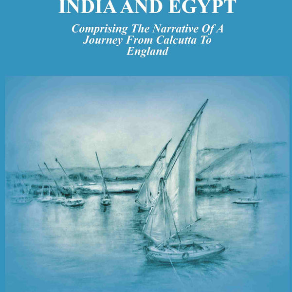 Hand book for India and Egypt: Comprising The Narrative Of A Journey From Calcutta To England - Gyan Books - Distacart