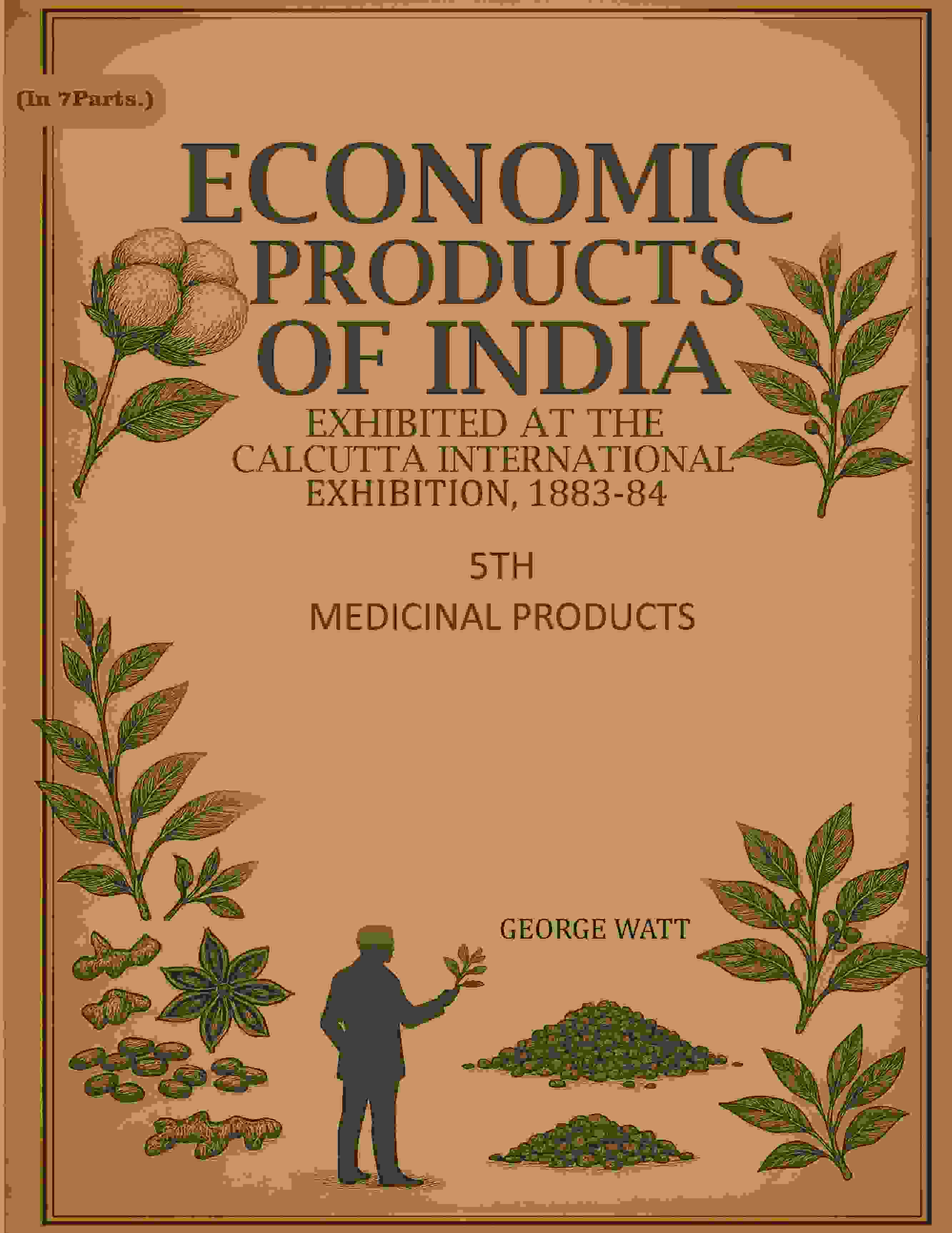 Economic Products of India: Exhibited in the Economic Court, Calcutta International Exhibition, 1883-84 5th- Medicinal Products - Gyan Books - Distacart