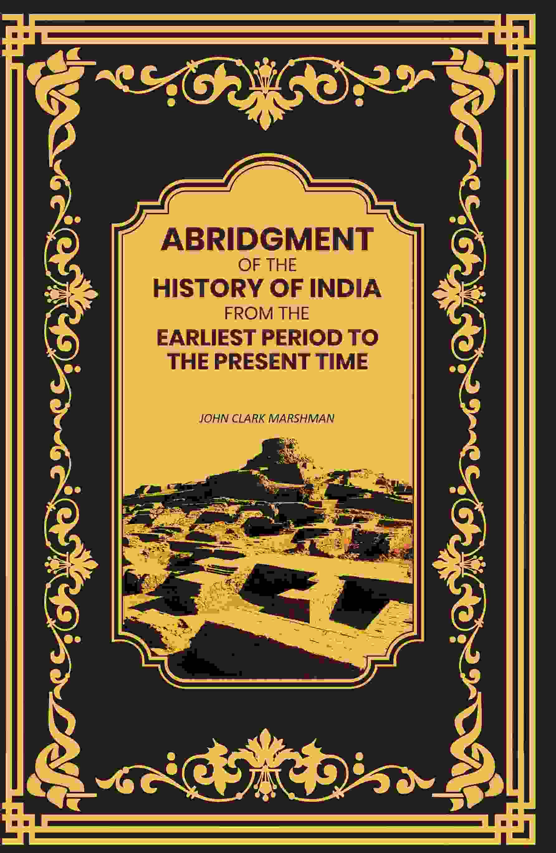Abridgment of the History of India From the Earliest Period to the Present Time - Gyan Books - Distacart