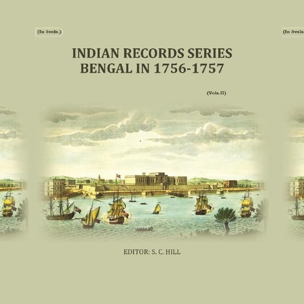 Indian Records Series Bengal In 1756-1757 (3 Vols. Set) - Gyan Books