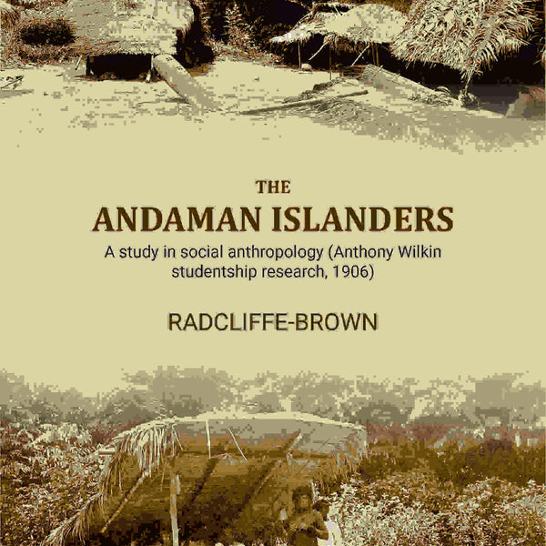 The Andaman Islanders: A study in social anthropology (Anthony Wilkin studentship research - Gyan Books