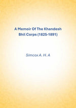 Thumbnail for A Memoir Of The Khandesh Bhil Corps (1825-1891) - Gyan Books - Distacart