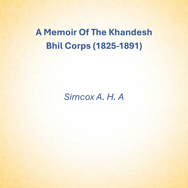A Memoir Of The Khandesh Bhil Corps (1825-1891) - Gyan Books - Distacart