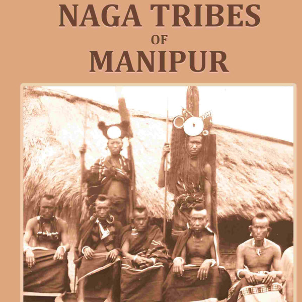 The Naga Tribes of Manipur - Gyan Books - Distacart