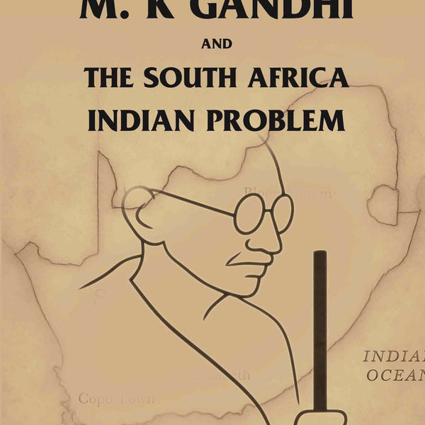 M. K Gandhi and the south Africa: Indian Problem - Gyan Books - Distacart