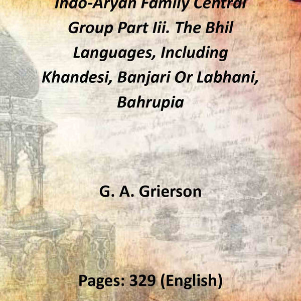 Indo-Aryan Family Central Group Part Iii. The Bhil Languages, Including Khandesi, Banjari Or Labhani, Bahrupia - Gyan Books - Distacart