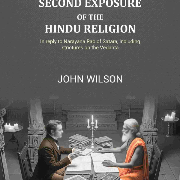 A second exposure of the Hindu religion: In reply to Narayana Rao of Satara, including strictures on the Vedanta - Gyan Books - Distacart
